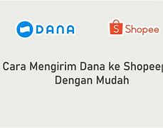 Bagaimana Cara Top Up Dana Ke Shopeepay