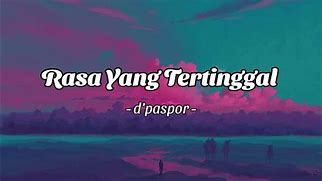 Lirik Lagu D Paspor Rasa Yang Tertinggal